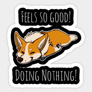 Feels so good doing nothing funny gift for people who love Corgis and Hate work Sticker